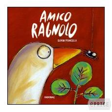 Amico Ragnolo. - ed. Fatatrac