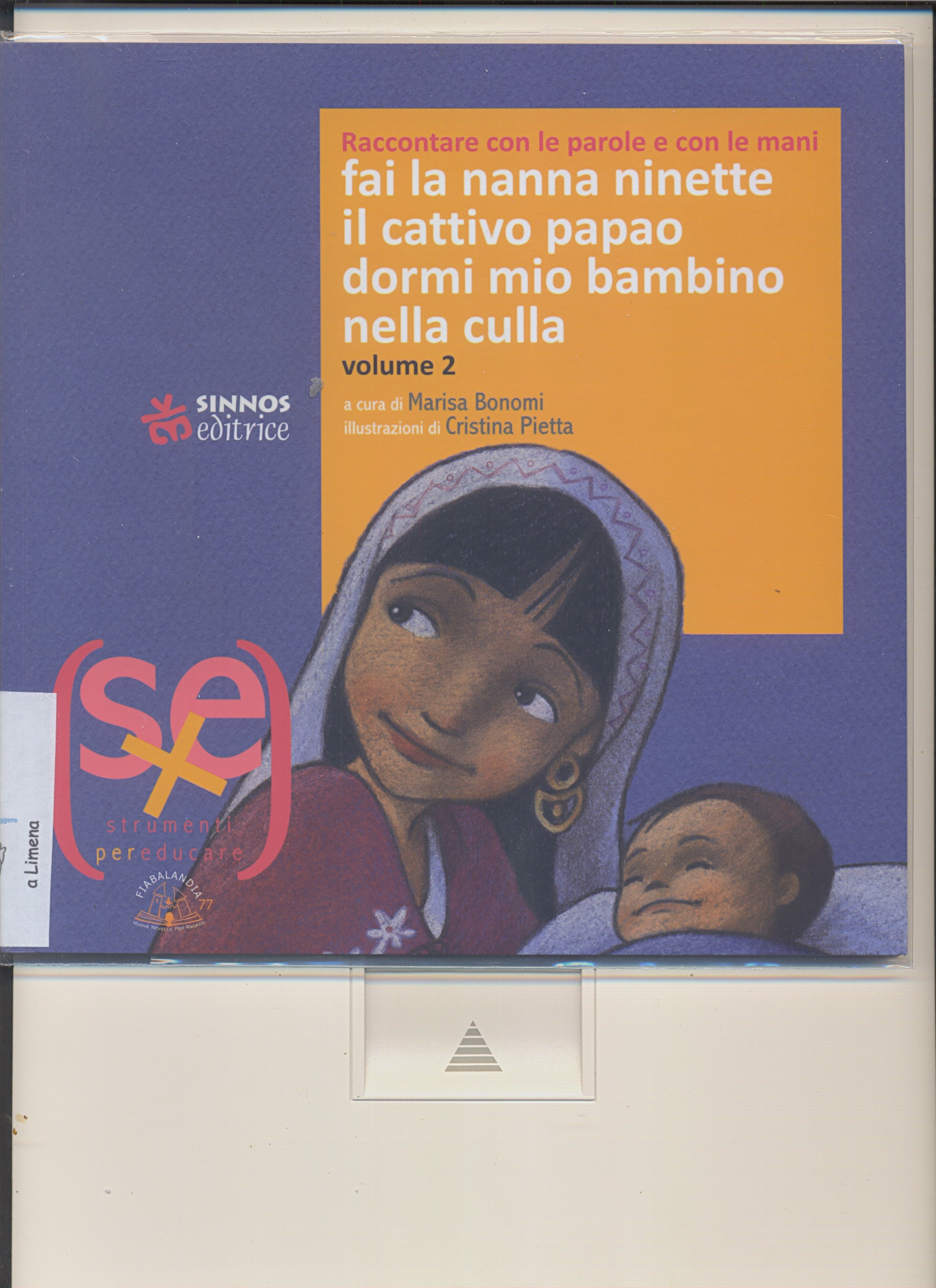 Fai la nanna ninette. Il cattivo papao. Dormi mio bambino nella culla. (Raccontare con le parole e con le mani). - ed. Sinnos
