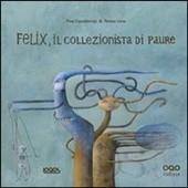 Felix, il collezionista di paure. - ed. Logos
