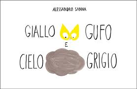 Giallo Gufo e Cielo Grigio. - ed. Kite