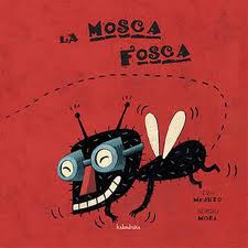 Mosca Fosca (La). - ed. Kalandraka