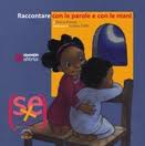 Raccontare con le Parole e con le Mani. - ed. Sinnos