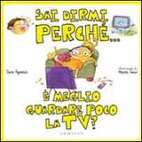 Sai dirmi perchè... è meglio guardare poco la TV? - ed. Gribaudo