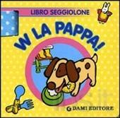 W la pappa!. - ed. Dami