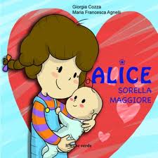 Alice sorella maggiore. - ed. Il Leone Verde