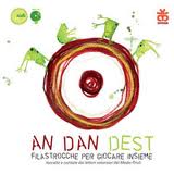 AN DAN DEST. Filastrocche per giocare insieme. - ed. Sinnos