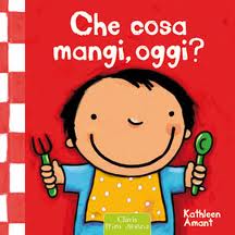Che cosa mangi, oggi? - ed. Clavis