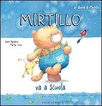 Mirtillo va a scuola. - ed. Gribaudo
