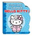 Cosa farai da grande Hello Kitty? - ed. EdiBimbi