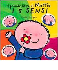5 sensi (I). Il grande libro di Mattia. - ed. Clavis