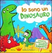 Io sono un dinosauro. - Emme Edizioni