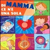 Di mamma ce n'è una sola. - ed. Fatatrac