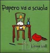 Papero va a scuola. - ed. Gribaudo