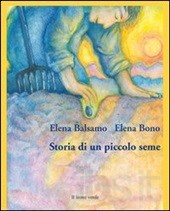 Storia di un piccolo seme. - ed. Il Leone Verde