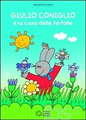 Giulio Coniglio e la casa delle farfalle. - ed. Panini