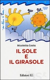 Sole e il Girasole (Il). - Edizioni E.L.