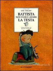 Battista non vuole lavarsi la testa. - ed. Motta Junior
