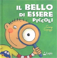 Bello di essere piccoli (Il). - ed. Lapis
