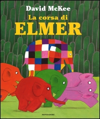 Corsa di Elmer (La). - ed. Mondadori
