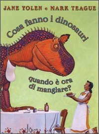 Cosa fanno i dinosauri quando è ora di mangiare? - ed. Il Castoro