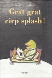 Grat grat cirp splash! - ed. Babalibri