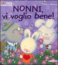 Nonni... vi voglio bene. - ed. Dami