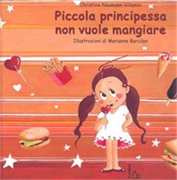 Piccola principessa non vuole mangiare. - ed. Il Castoro