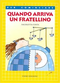 Quando arriva un fratellino. - Emme Edizioni