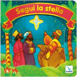 Segui la stella. - ed. Elledici