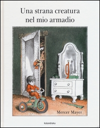 Una strana creatura nel mio armadio. - ed. Kalandraka