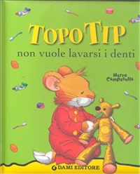 Topo Tip non vuole lavarsi i denti. - Dami Editore