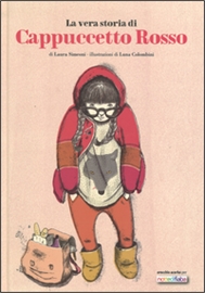 Vera storia di Cappuccetto Rosso (La). - ed. Orecchio Acerbo