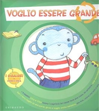 Voglio essere grande - Voglio essere piccola. - ed. Gribaudo