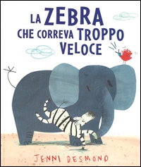 Zebra che correva troppo veloce (La). - ed. Lapis