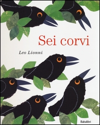 Sei corvi. - ed. Babalibri