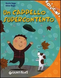 Un cappello supercontento. - ed. Giunti Kids
