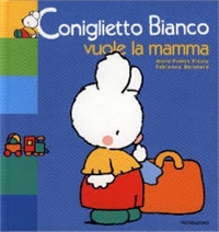 Coniglietto bianco vuole la mamma. - ed. Mondadori