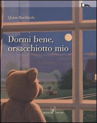 Dormi bene, orsacchiotto mio. - Beisler Editore