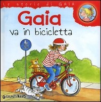 Gaia va in bicicletta. - ed. Giunti Kids