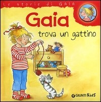 Gaia trova un gattino. - ed. Giunti Kids