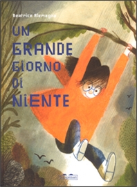 Un grande giorno di niente. - ed. Topipittori