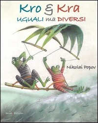 Kro & Kra. Uguali ma diversi. - ed. Minedition
