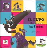 Lupo che voleva fare l'artista (Il). - ed. Gribaudo