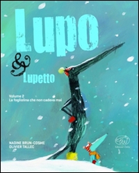 Lupo & Lupetto.La fogliolina che non cadeva mai. - ed. Clichy