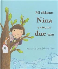 Mi chiamo Nina e vivo in due case. - ed. Clavis