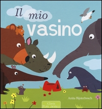 Mio vasino (il). - ed. Clavis Prima Infanzia