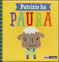 Patrizio ha paura. - ed. AbraCadabra