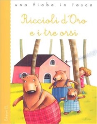 Riccioli d'Oro e i tre orsi. - ed. EL