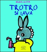 Trotro si lava. - ed. Clichy
