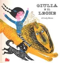 Giulia e il Leone. - ediz. Gallucci